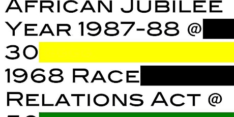 African Jubilee Year 1987-88 @ 30 & 1968 Race Relations Act @ 50 Events primary image