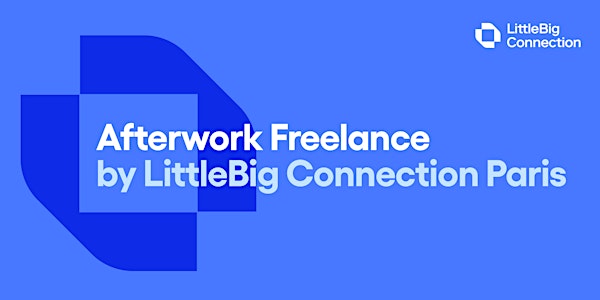 Afterwork Freelance by LittleBig Connection Paris