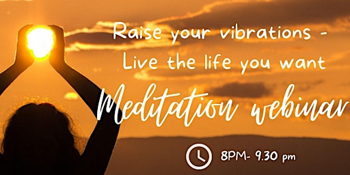 Live the life you want - Raise your vibrations
