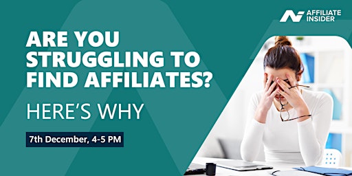 Are You Struggling To Find Affiliates? Here’s Why