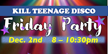 Kill Teenage Friday Party Disco