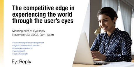 The competitive edge of experiencing the world through the eyes of the user primary image