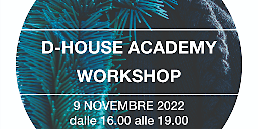 Open Workshop D-house Academy