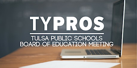 TYPros: Tulsa Public Schools Board of Education Meeting primary image