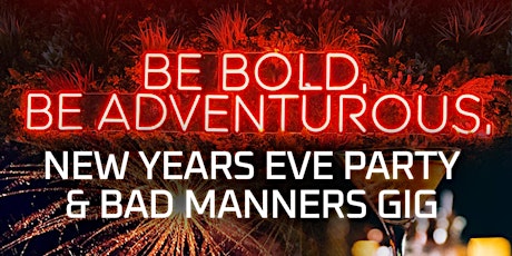 NEW YEARS EVE PARTY + BAD MANNERS GIG