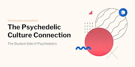 Psychedelic Culture Connection: The Student Side of Psychedelics primary image