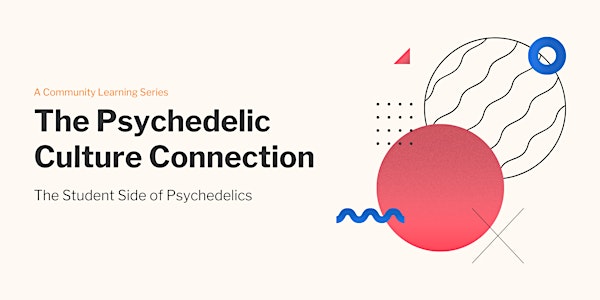 Psychedelic Culture Connection: The Student Side of Psychedelics