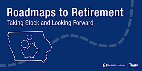 Roadmaps to Retirement: Taking Stock and Looking Forward