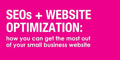 SEOs + Website Optimization: A Webinar for Small Businesses
