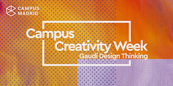 Campus Creativity Week: Gaudí Design Thinking Workshop