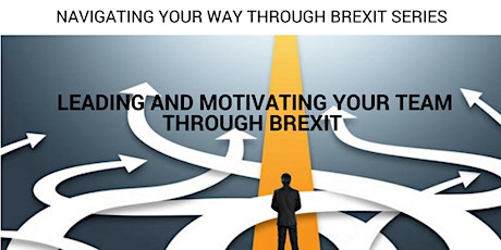 Leading and Motivating your Team Through Brexit