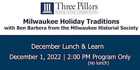 Lunch & Learn: "Milwaukee Holiday Traditions"  -2:00PM, No Lunch