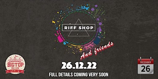 || St Stephens Day || Riff Shop & Friends || The Big Top ||