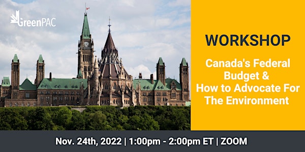 WORKSHOP: Canada's Federal Budget & How to Advocate For The Environment