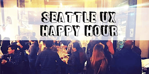 [Now Virtual] Seattle UX Happy Hour - November