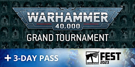 Warhammer 40,000 Grand Tournament Entry + Warhammer Fest 3-Day Pass