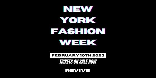 NYFW - Revive Fashion Week February 10th