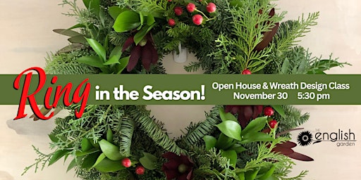 Ring in the Season! Open House & Wreath Design Class 5:30pm Session