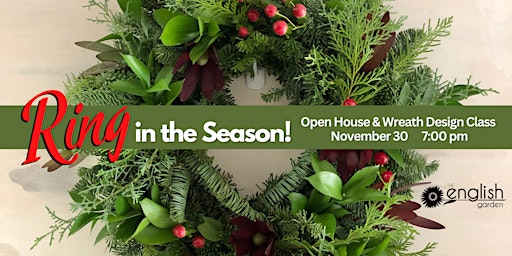 Ring in the Season! Open House & Wreath Design Class 7:00pm Session