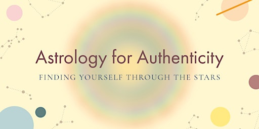 Astrology for Authenticity: Finding Yourself Through The Stars - Virtual primary image