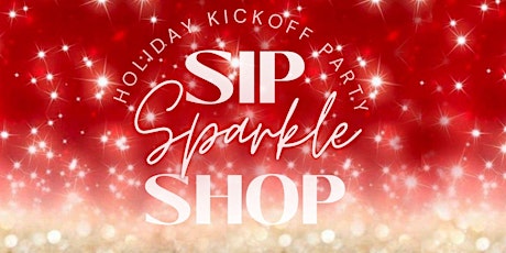 Sip Sparkle and Shop- Holiday Kickoff Event