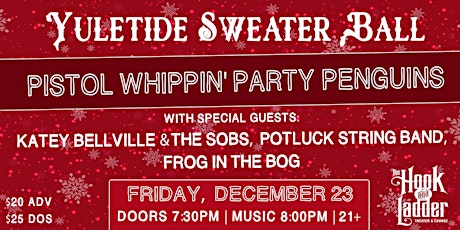 Yuletide Sweater Ball  with Pistol Whippin' Party Penguins and many more!