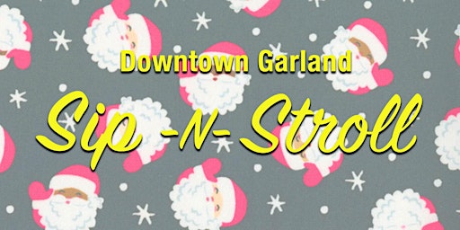 Downtown Garland Sip N Stroll