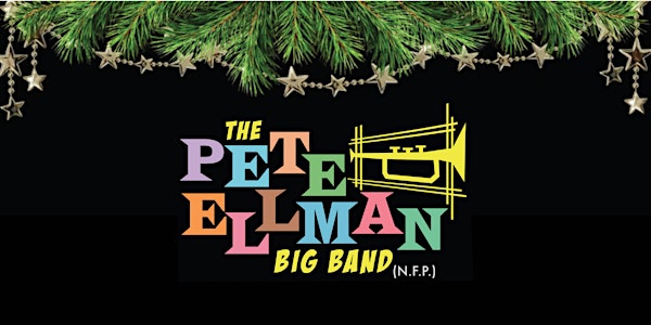 PETE ELLMAN BIG BAND CELEBRATES THE SEASON - A CHRISTMAS CONCERT