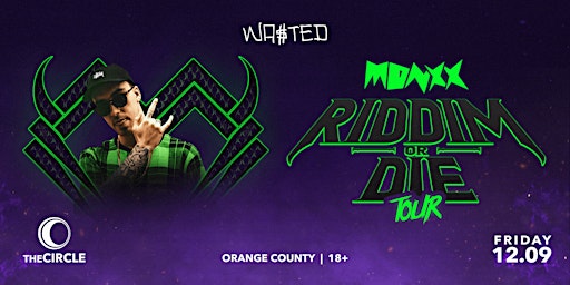 Orange County: Monxx - Riddim or Die Tour @ The Circle OC [18 & Over]