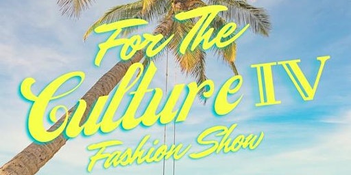 For The Culture Fashion Show IV