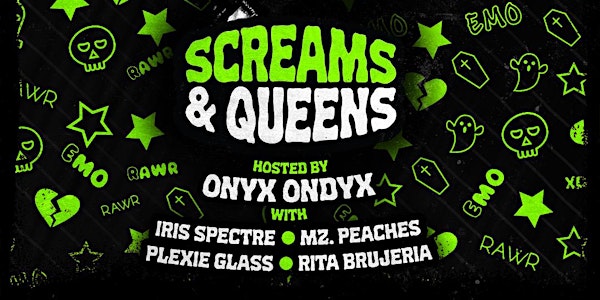 “Screams and Queens” EMO NITE DRAG SHOW hosted BY ONYX ONDYX