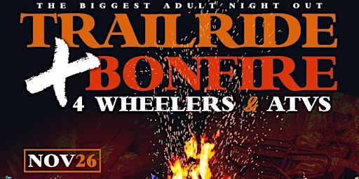 ADULT NIGHT OUT TRAILRIDE/BONFIRE PARTY 4WHEELERS/ATVs
