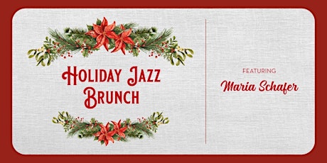 Holiday Jazz Brunch - Featuring Maria Schafer