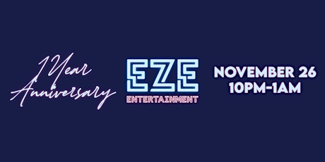 Primaire afbeelding van EZE Entertainment 1 Year Anniversary Party