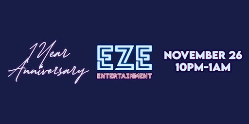 EZE Entertainment 1 Year Anniversary Party