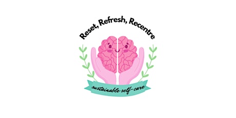 Reset, Refresh, Recentre: Sustainable Self-Care
