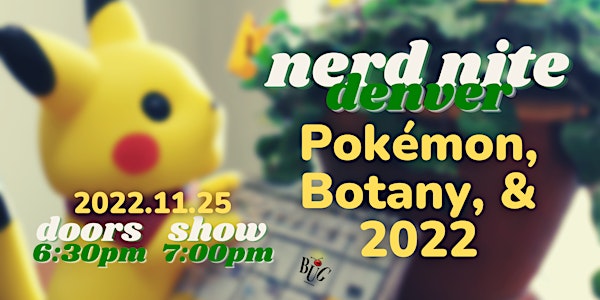 Nerd Nite Denver: Pokémon, Botany, and 2022