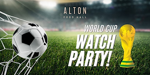 World Cup Watch Party at Alton Food Hall