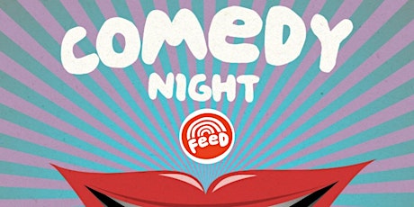 Feed Comedy Night- NOW ON THURSDAY 15th!!