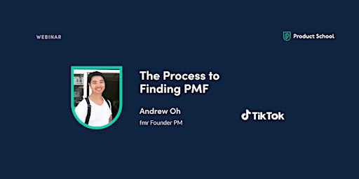 Webinar: The Process to Finding PMF by fmr Founder PM at ByteDance/TikTok