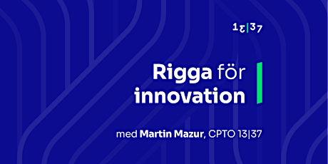Rigga för innovation med Martin Mazur, CPTO 13|37