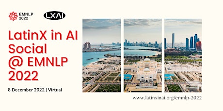 LatinX in AI (LXAI) Social @ EMNLP 2022
