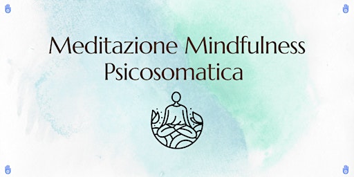 Immagine principale di Meditazione Mindfulness Psicosomatica 