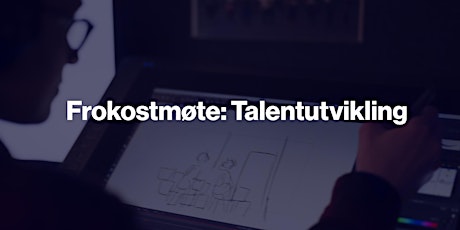 Frokostmøte: Hva er god talentutvikling, og hvorfor trenger vi det? primary image