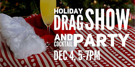 Holiday DRAG Show and Cocktail Party