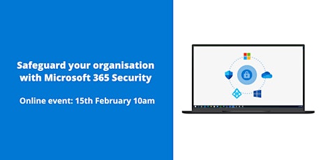 Safeguard your organisation with Microsoft 365 Security