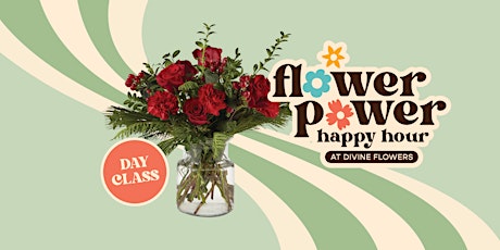 Flower Power Happy Hour - DAY CLASS - Christmas Edition!