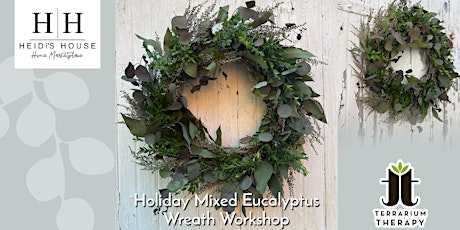 In-Person Holiday Mixed Eucalyptus Wreath Workshop at Heidi's House