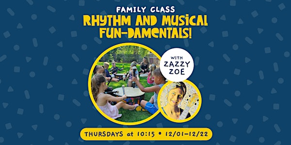 Rhythm and Music Fun-damentals! with Zazzy Zoe (4 week class)
