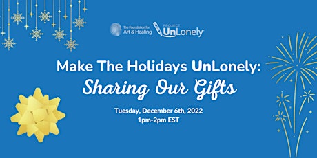 Make The Holidays UnLonely: Sharing Our Gifts